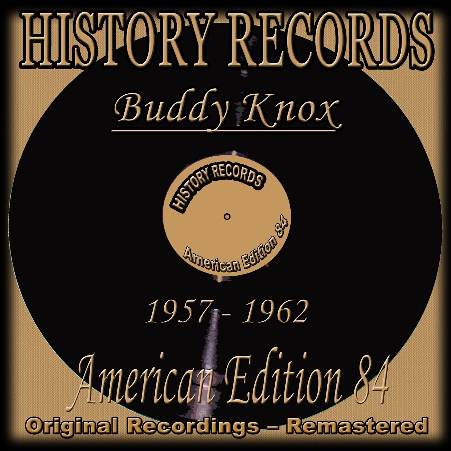 Релиз History Records - American Edition 84 - Buddy Knox (Original Recordings 1957 - 1962 Remastered)