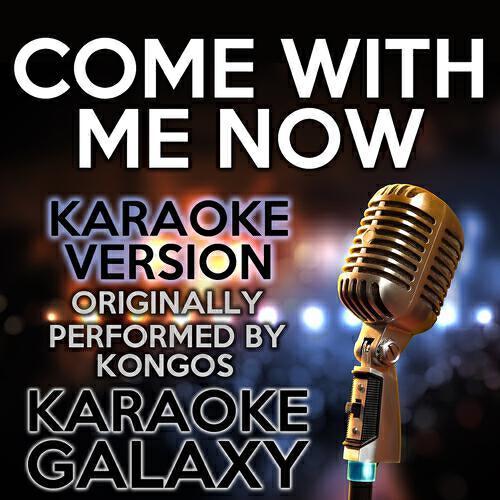 Релиз Come With Me Now (Karaoke Version)