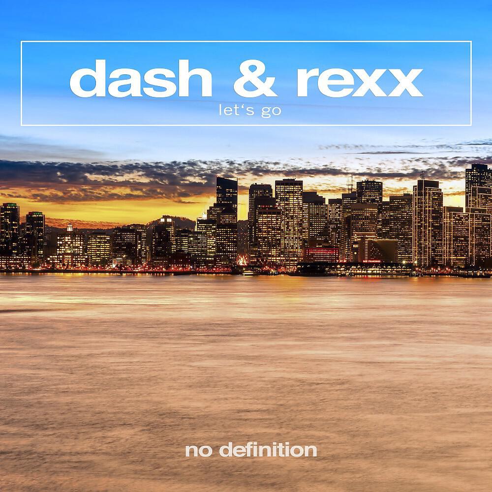Скачать песню Dash & Rexx - Let's Go бесплатно в MP3 для Android и iOS