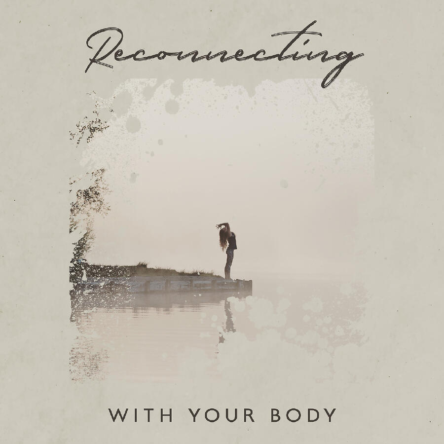 Релиз Reconnecting with Your Body