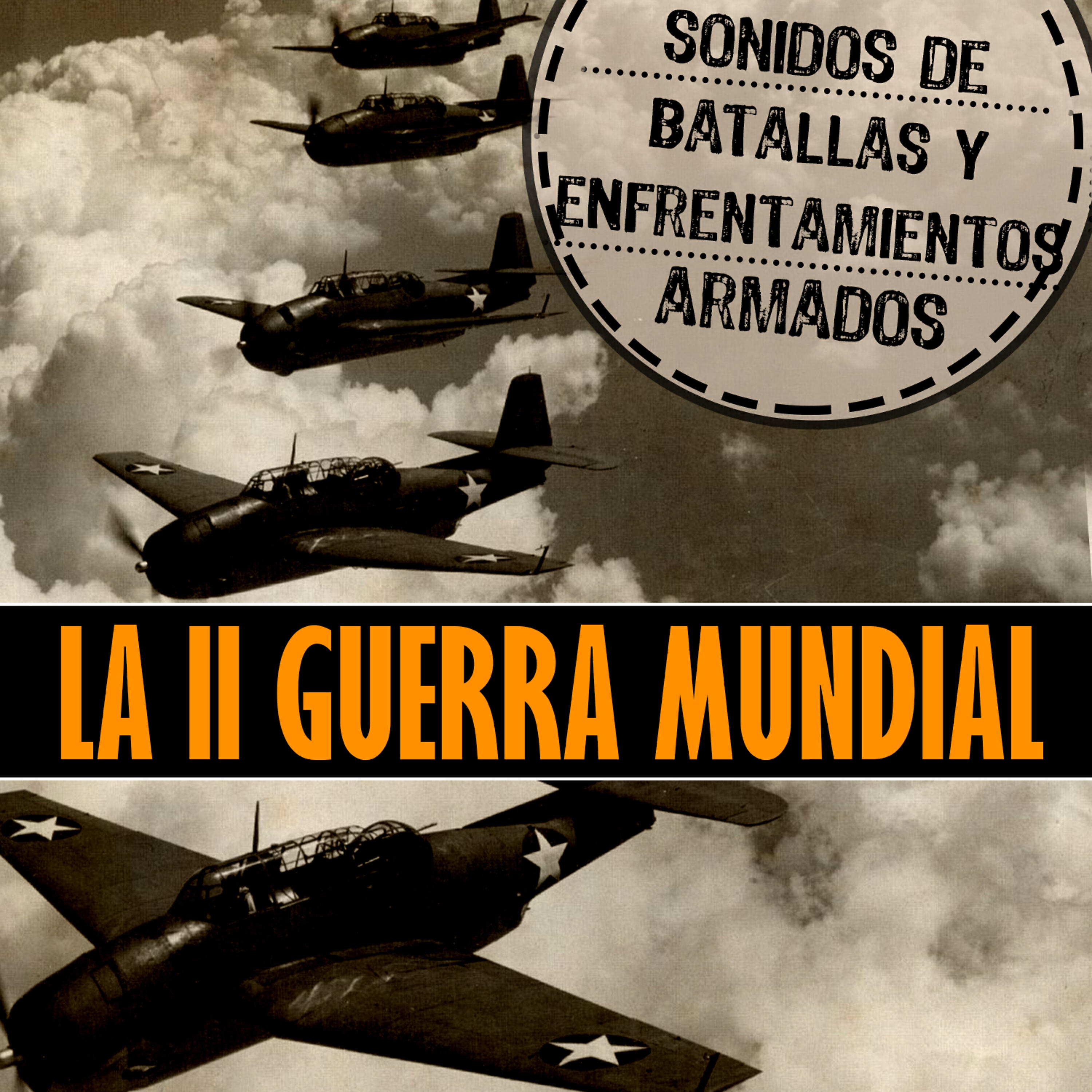 Релиз La Segunda Guerra Mundial. Sonidos de Batallas y Enfrentamientos Armados