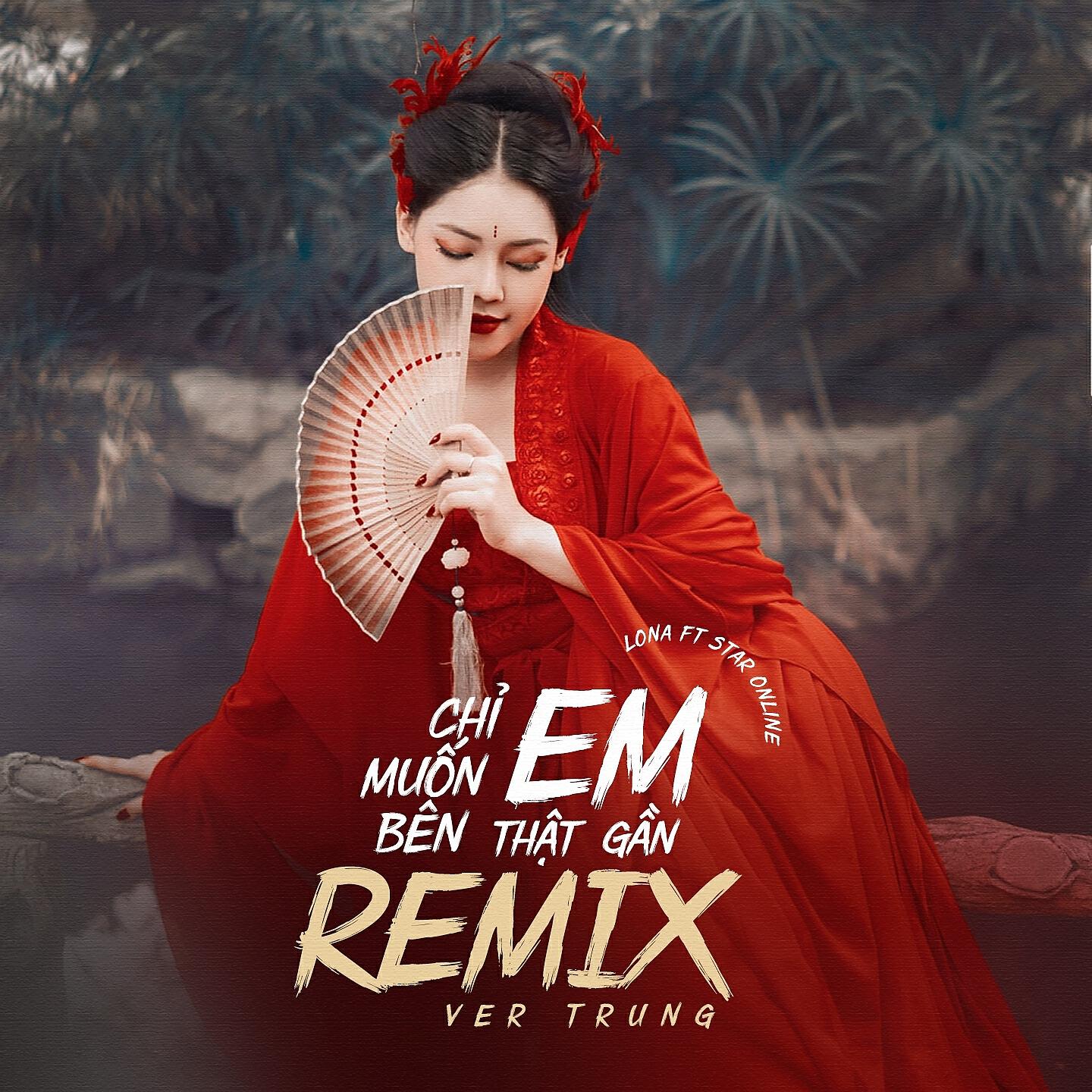 Релиз Chỉ Muốn Bên Em Thật Gần Remix