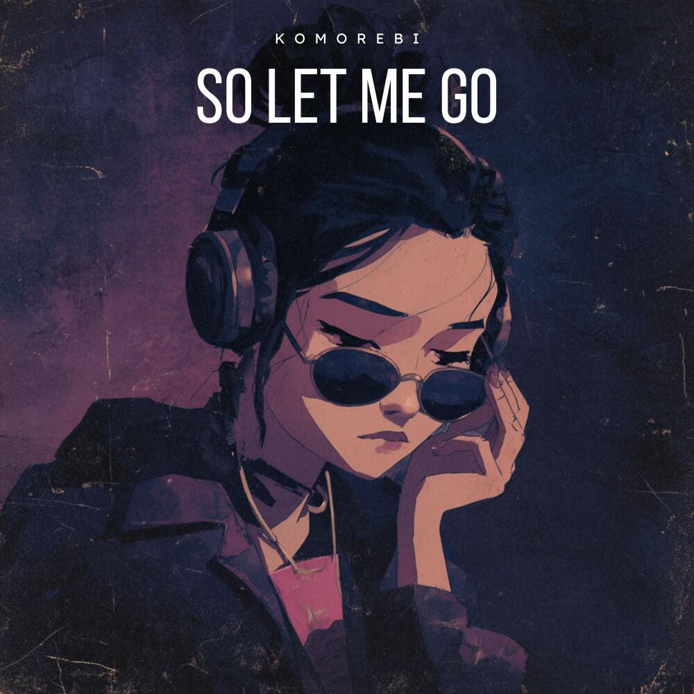 Релиз So Let Me Go