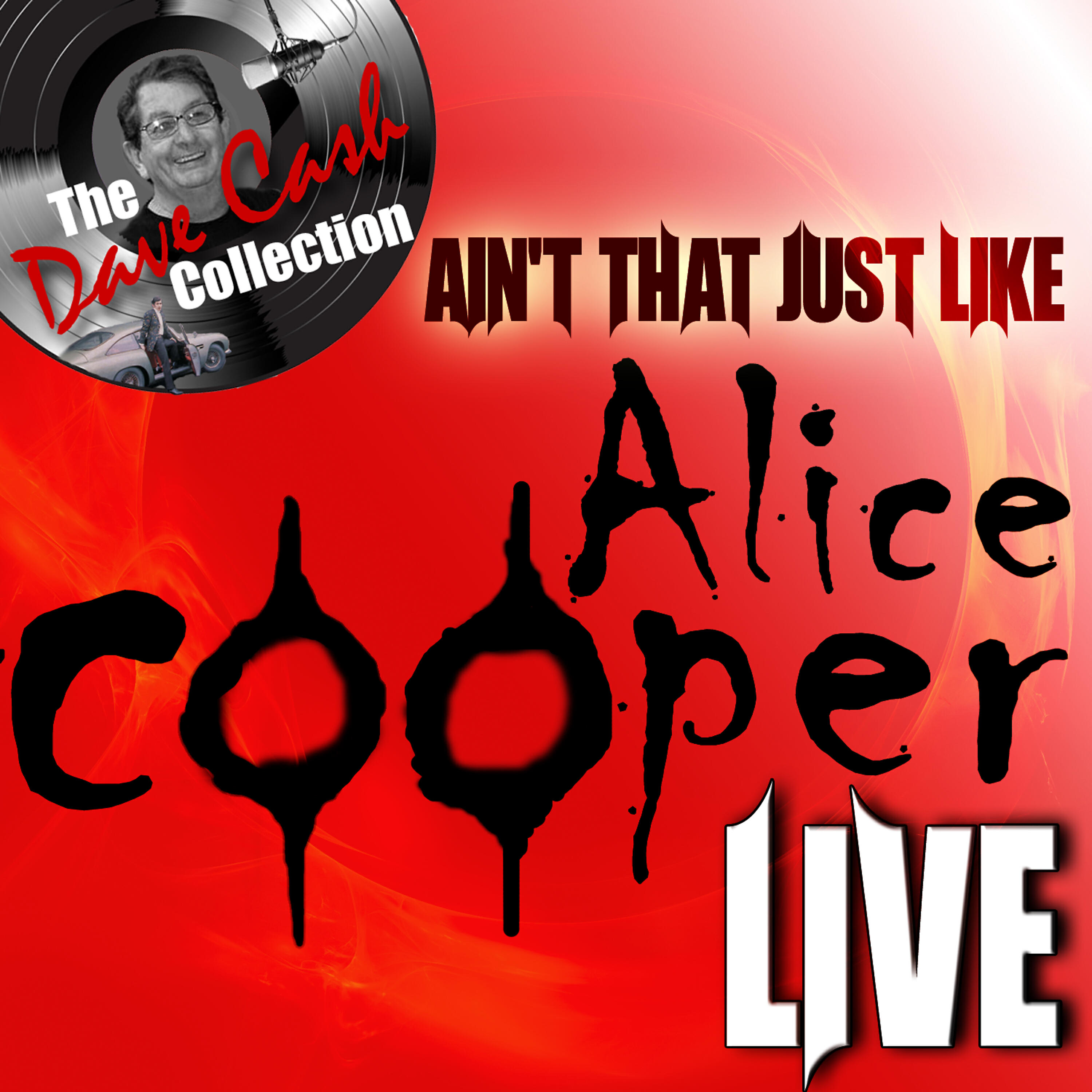 Релиз Ain't That Just Like Alice Cooper Live - [The Dave Cash Collection]