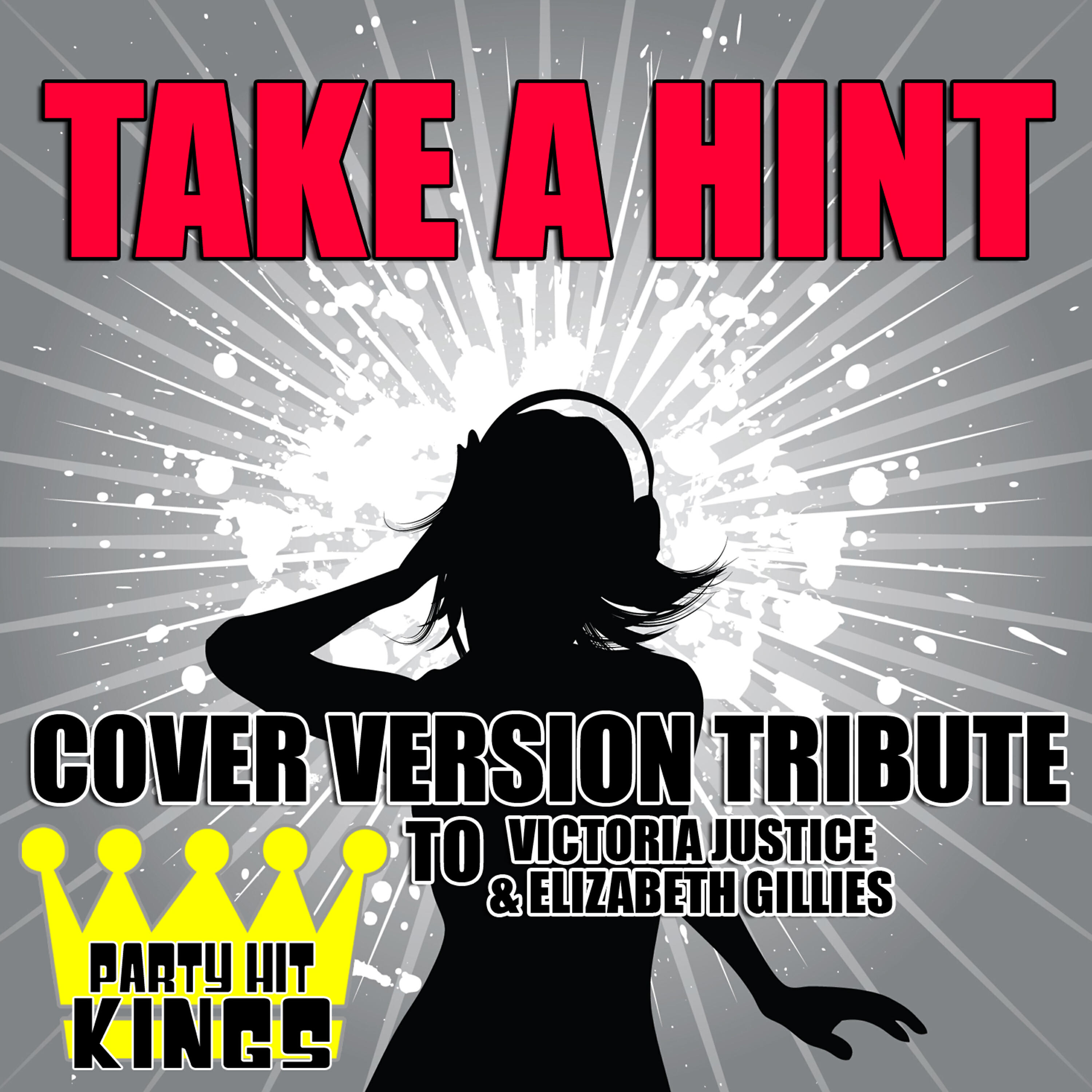 Релиз Take a Hint (Cover Version Tribute to Victoria Justice & Elizabeth Gillies)
