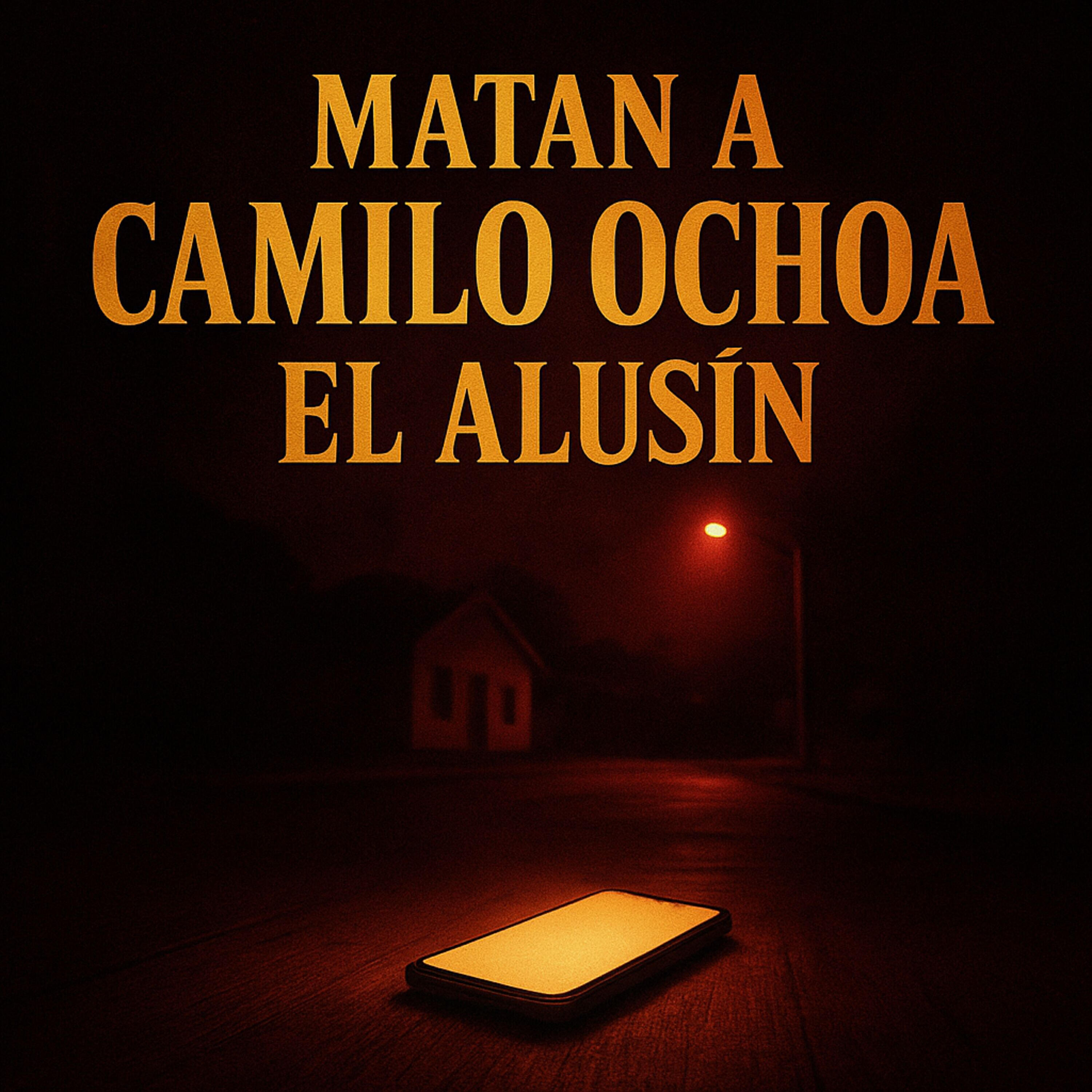 Релиз Matan a Camilo Ochoa El Alusin (feat. El Cartel Del Corrido)