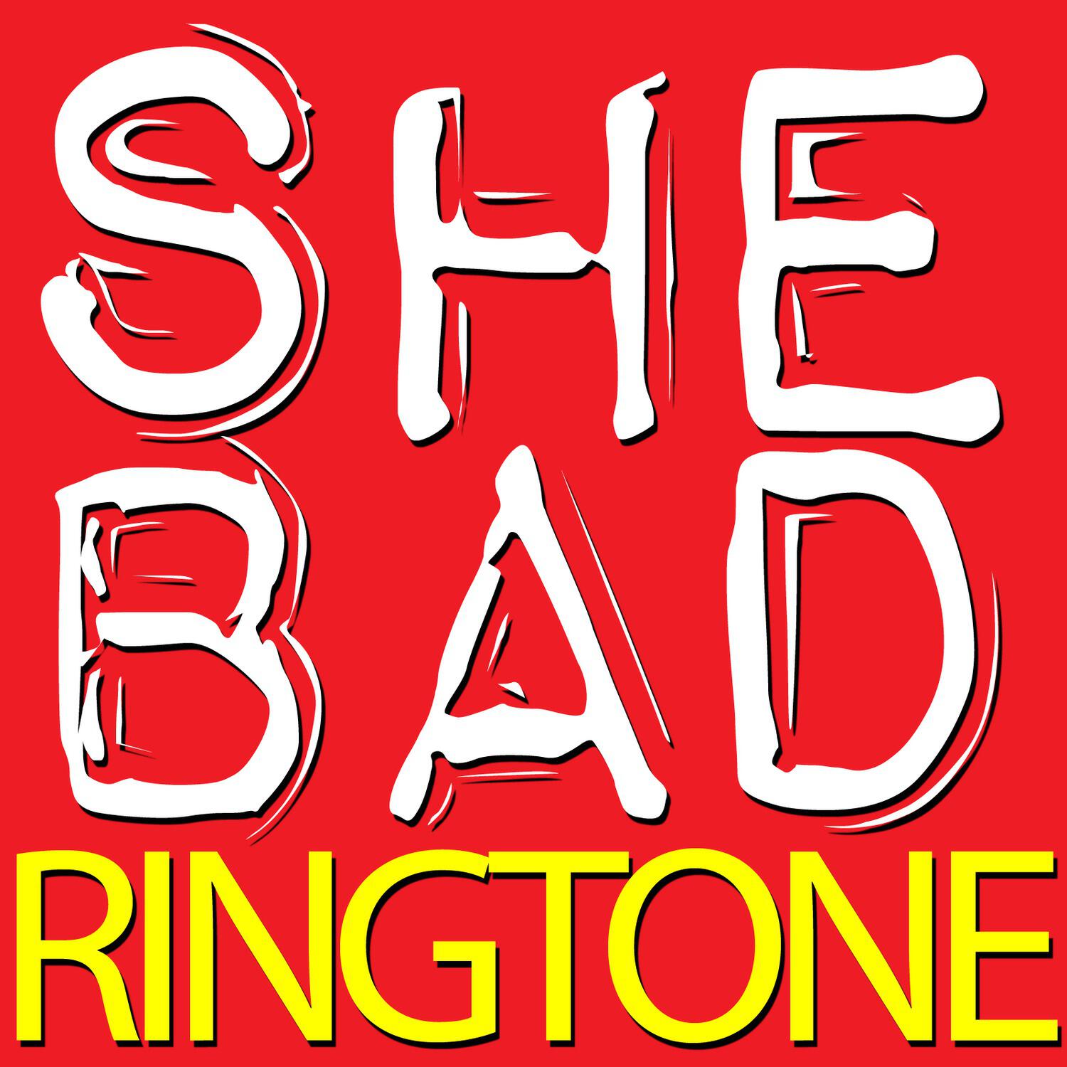 Релиз She Bad - Chorus Ringtone