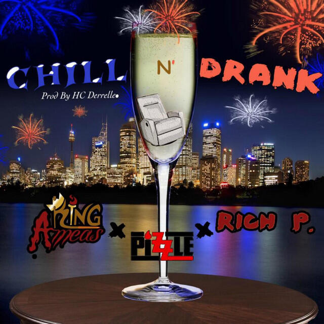 Релиз Chill n Drank (feat. Pizzle & Rich P.)