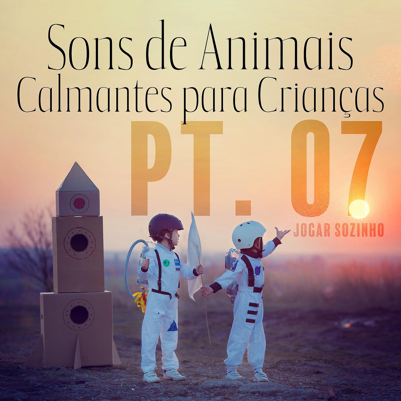 Релиз Sons de Animais Calmantes para Crianças, Pt. 07