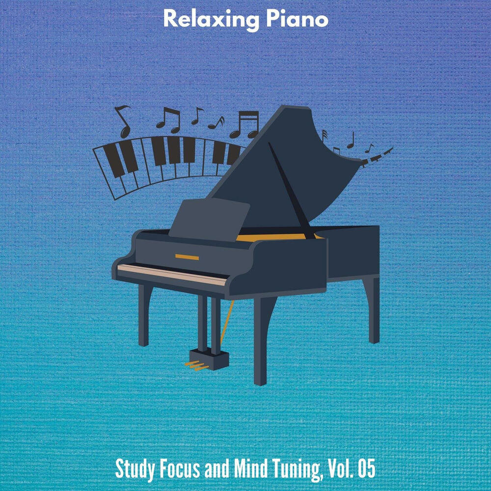 Релиз Relaxing Piano - Study Focus and Mind Tuning, Vol. 05
