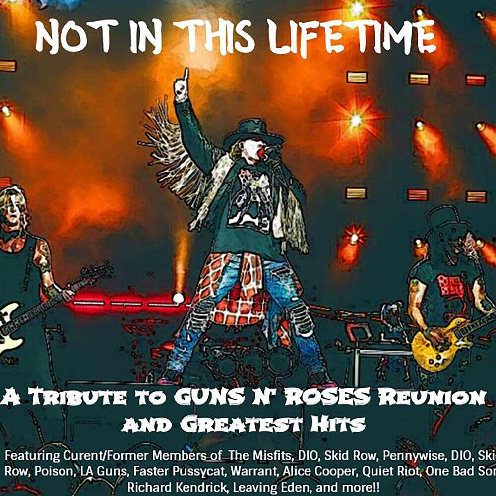 Релиз Not In This Lifetime: A Tribute To Guns N Roses' Reunion & Greatest Hits