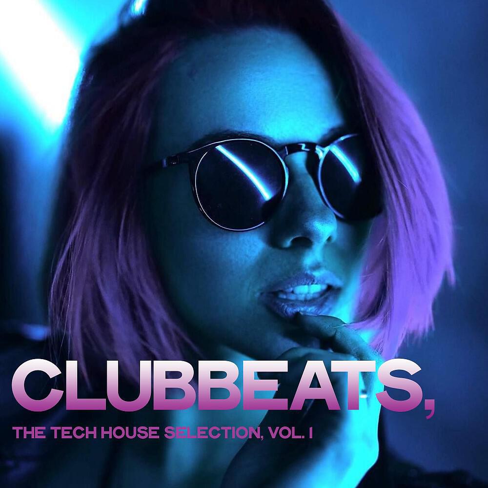 Релиз Clubbeats, Vol. 1 (The Tech House Selection)