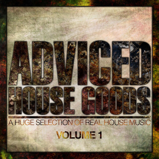 Релиз Adviced House Goods, Vol. 1 (A Huge Selection of Real House Music)