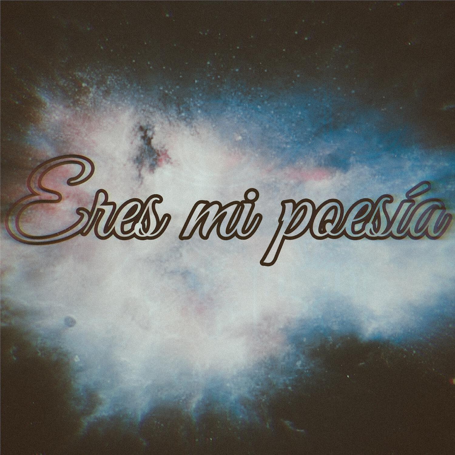 Релиз Eres mi poesía