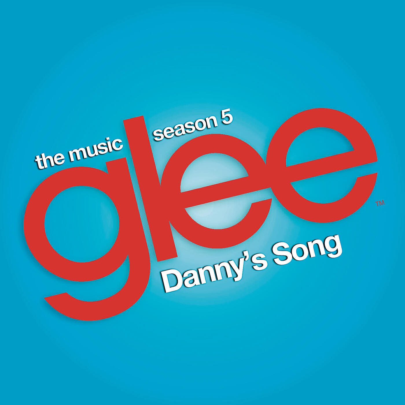 Релиз Danny's Song (Glee Cast Version)