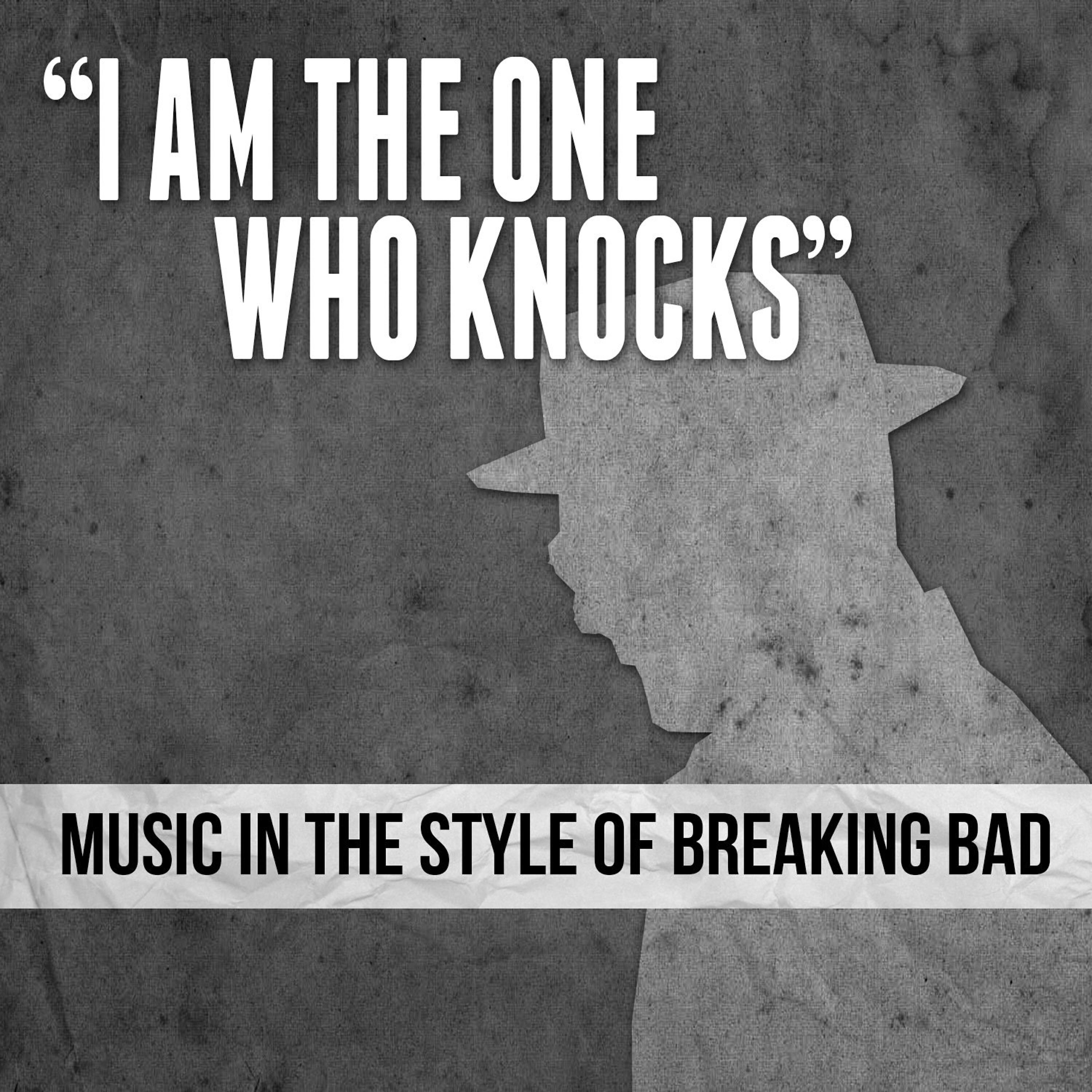Релиз "I Am the One Who Knocks" Music in the Style of Breaking Bad