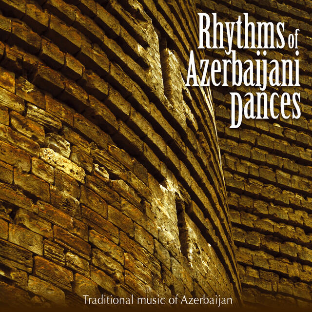 Релиз Rhythms of Azerbaijani Dances (Traditional music of Azerbaijan)