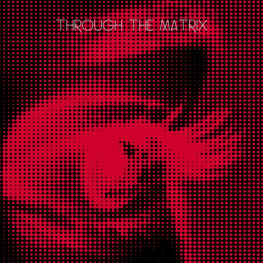 Релиз Through the Matrix
