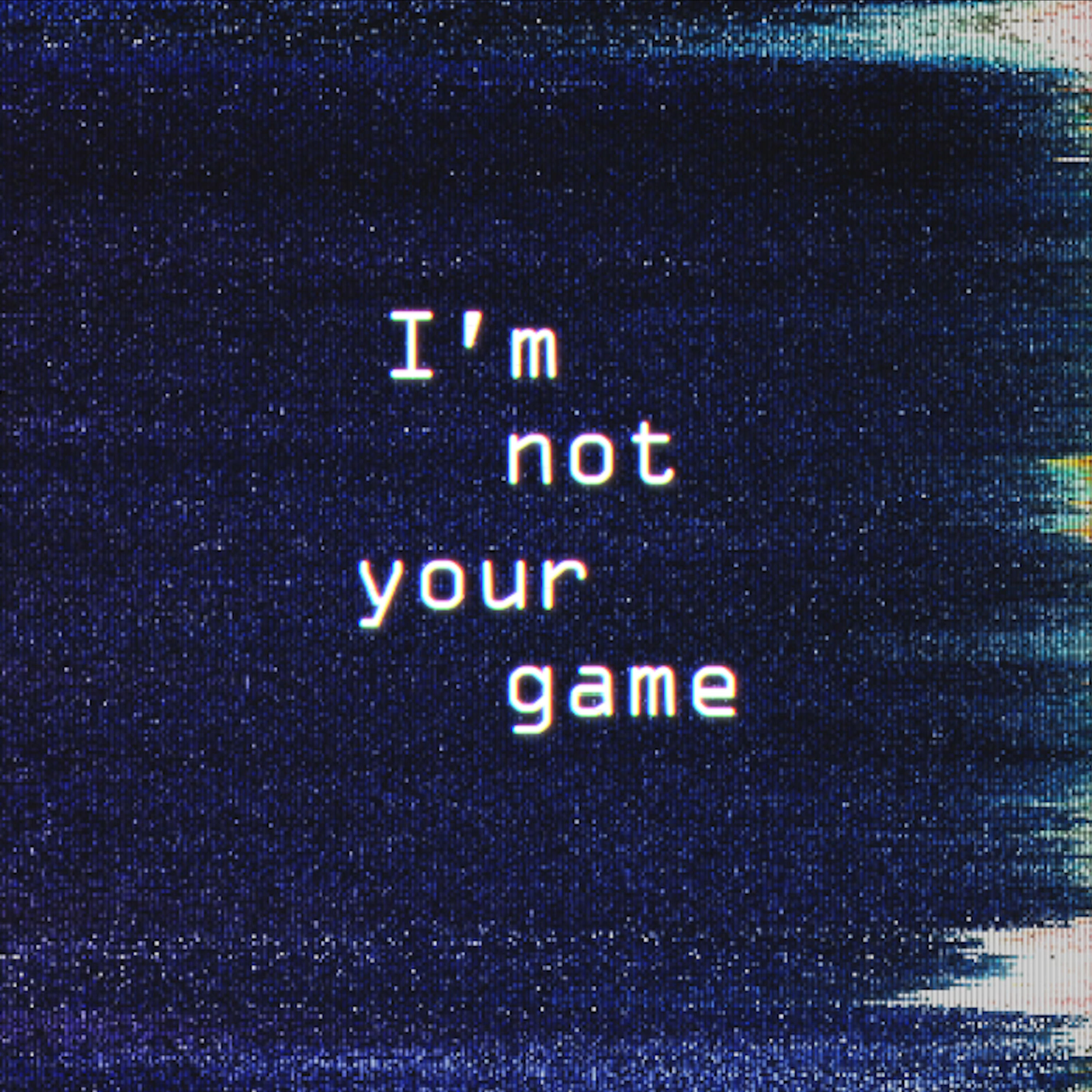 Релиз I'm Not Your Game