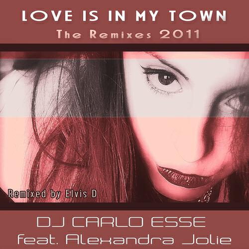 Релиз Love Is In My Town (The Elvis D Remixes 2011)