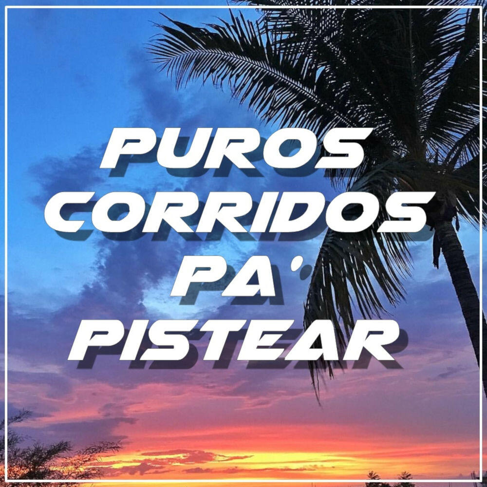 Релиз Corridos Pa’ Pistear
