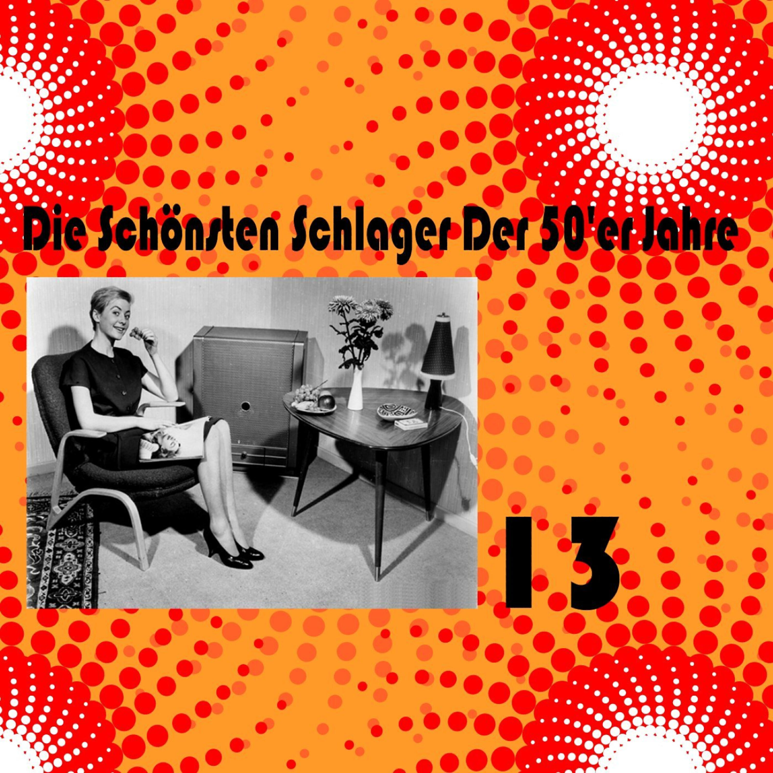 Релиз Die Schönsten Schlager Der 50'er Jahre, Volume 13