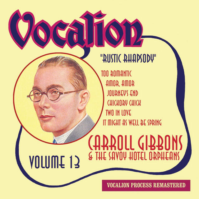 Релиз Carroll Gibbons & The Savoy Hotel Orpheans, Vol. 13 - Rustic Rhapsody