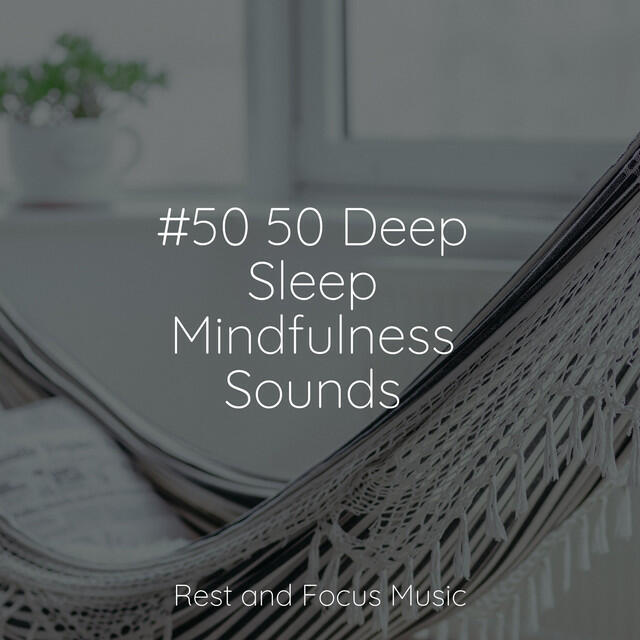 Релиз #50 50 Deep Sleep Mindfulness Sounds