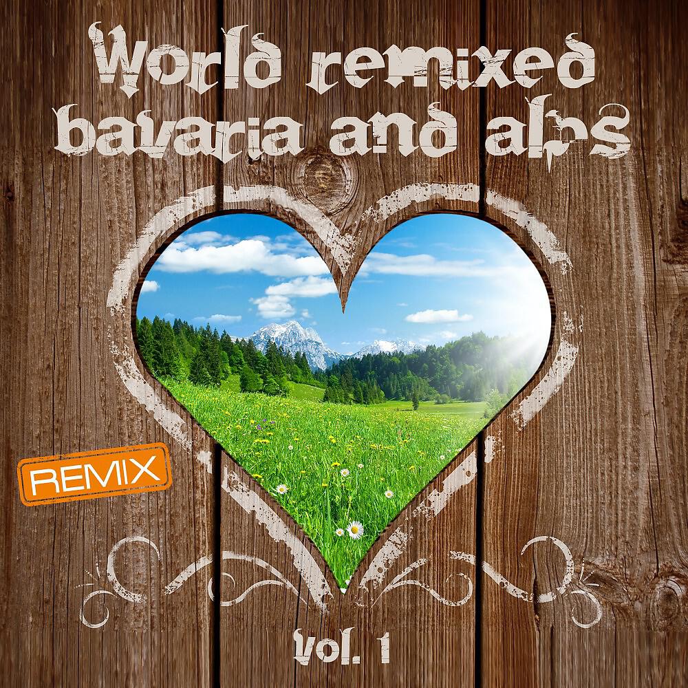 Релиз World Remixed Bavaria and Alps, Vol. 1