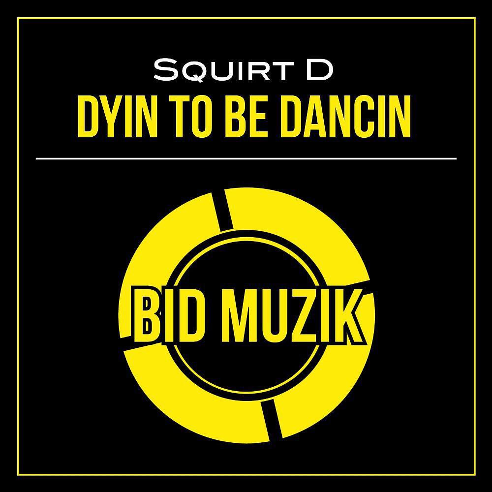 Релиз Dyin to Be Dancin (Original Mix)