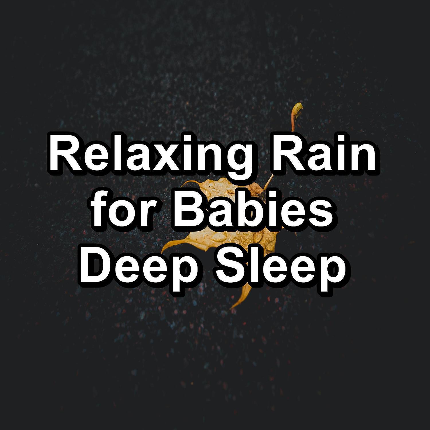 Постер альбома Relaxing Rain for Babies Deep Sleep