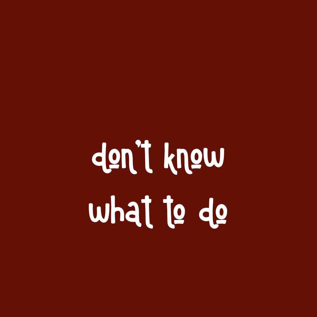 Релиз Don't know what to do