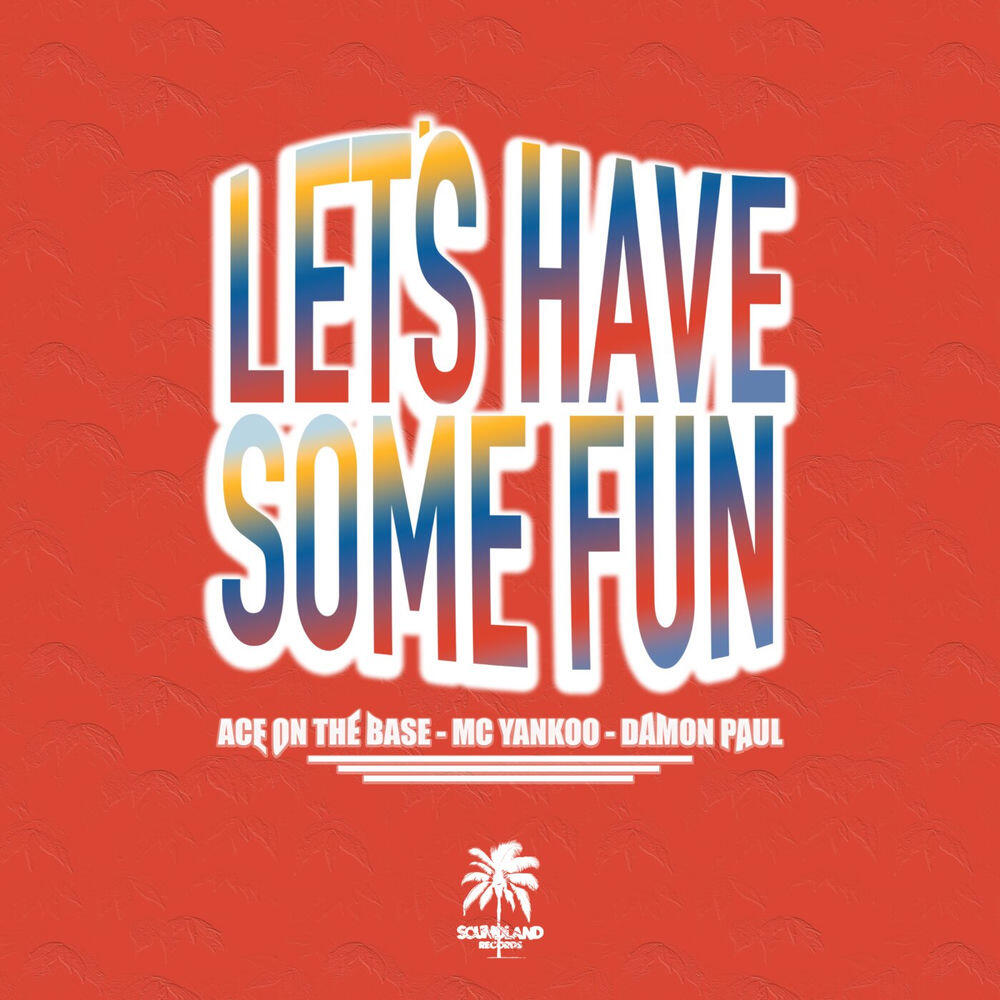 Релиз Lets´s Have Some Fun