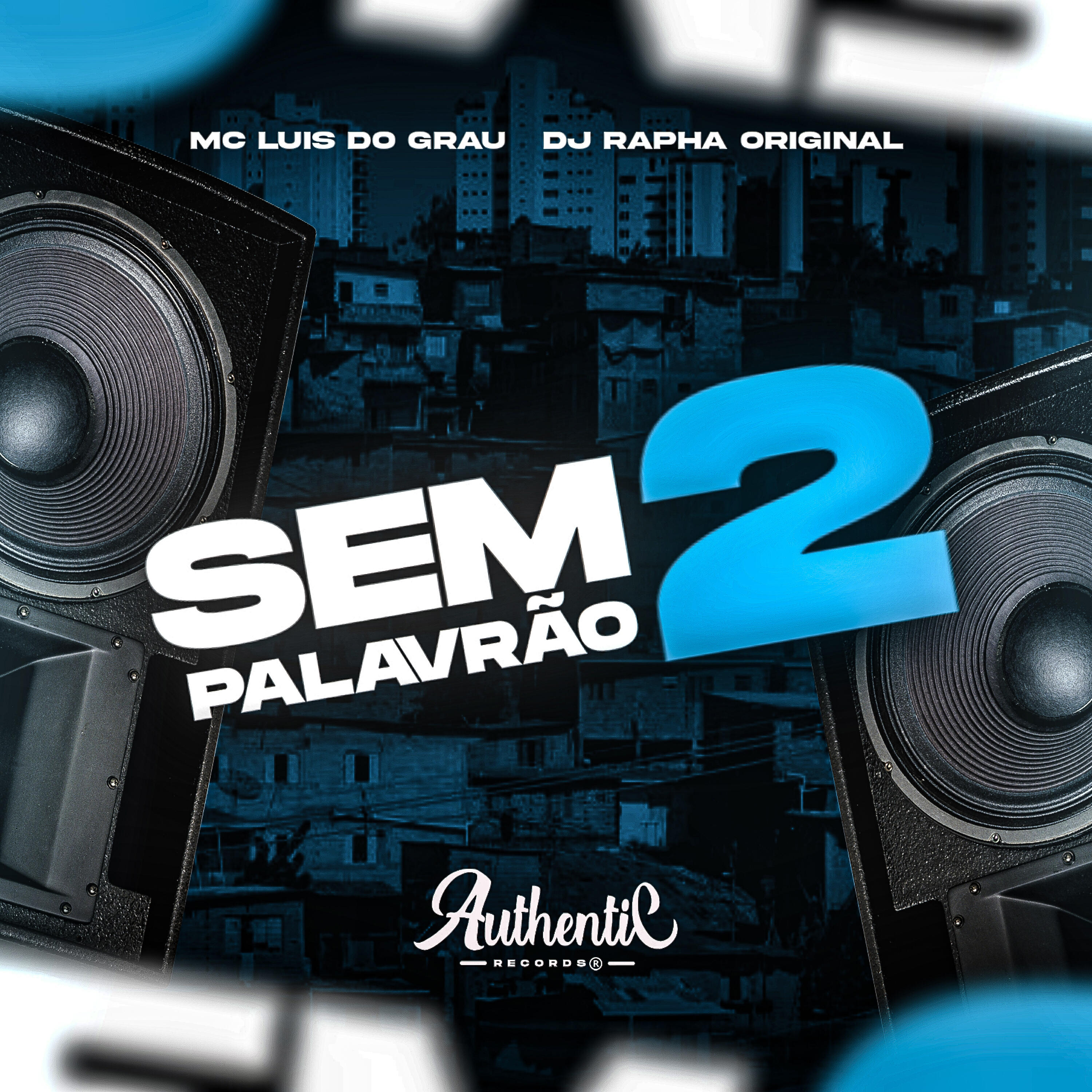 Скачать песню Dj Rapha Original, Authentic Records, MC LUIS DO GRAU - Sem Palavrão 2 бесплатно в MP3 для Android и iOS