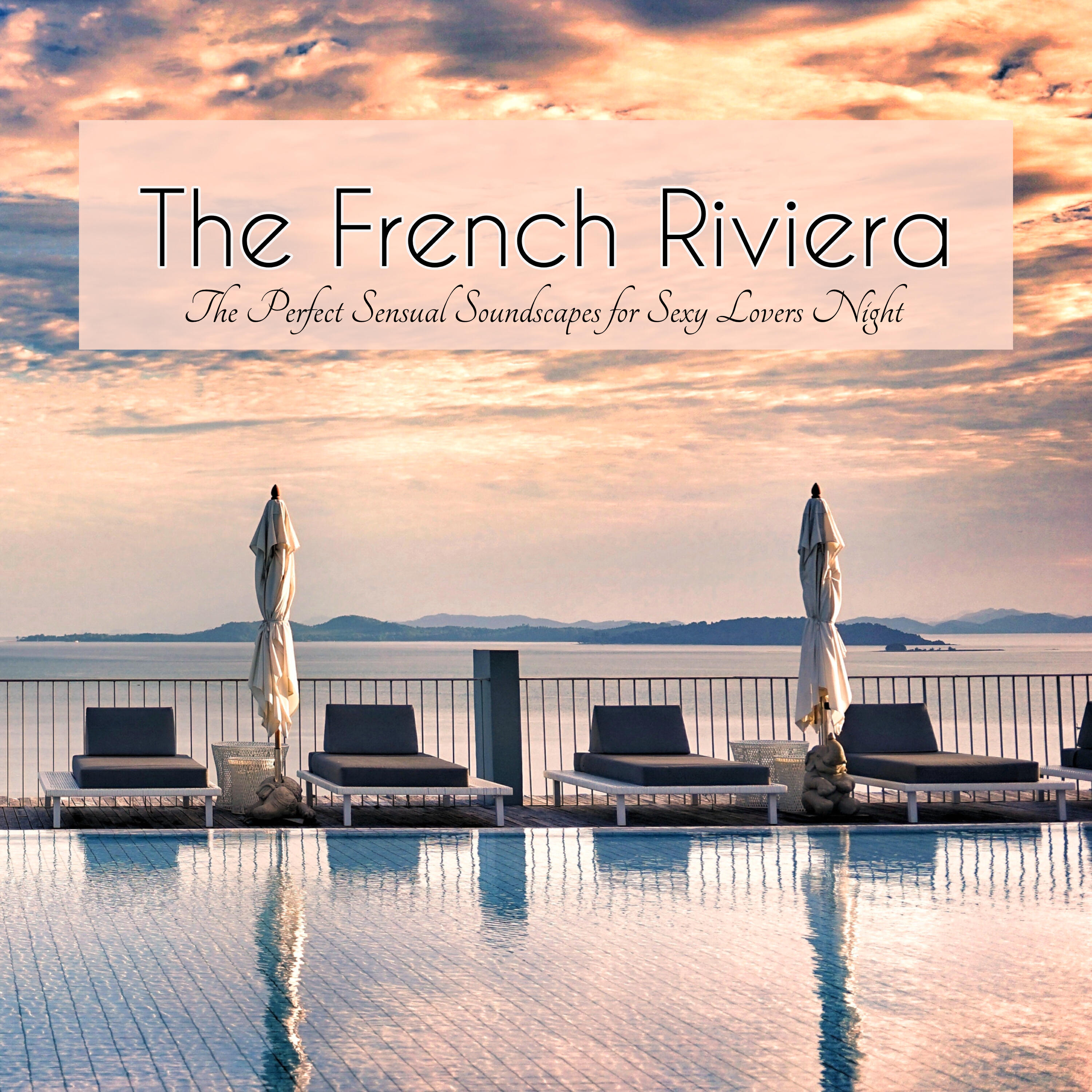 Релиз The French Riviera – The Perfect Sensual Soundscapes for Sexy Lovers Night
