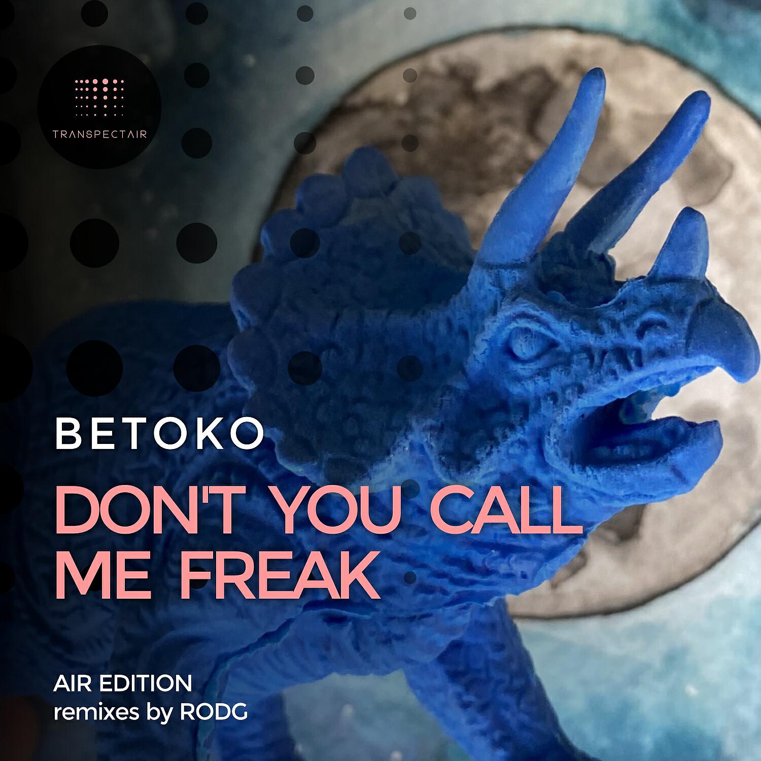 Релиз Don't You Call Me Freak (Air Edition)