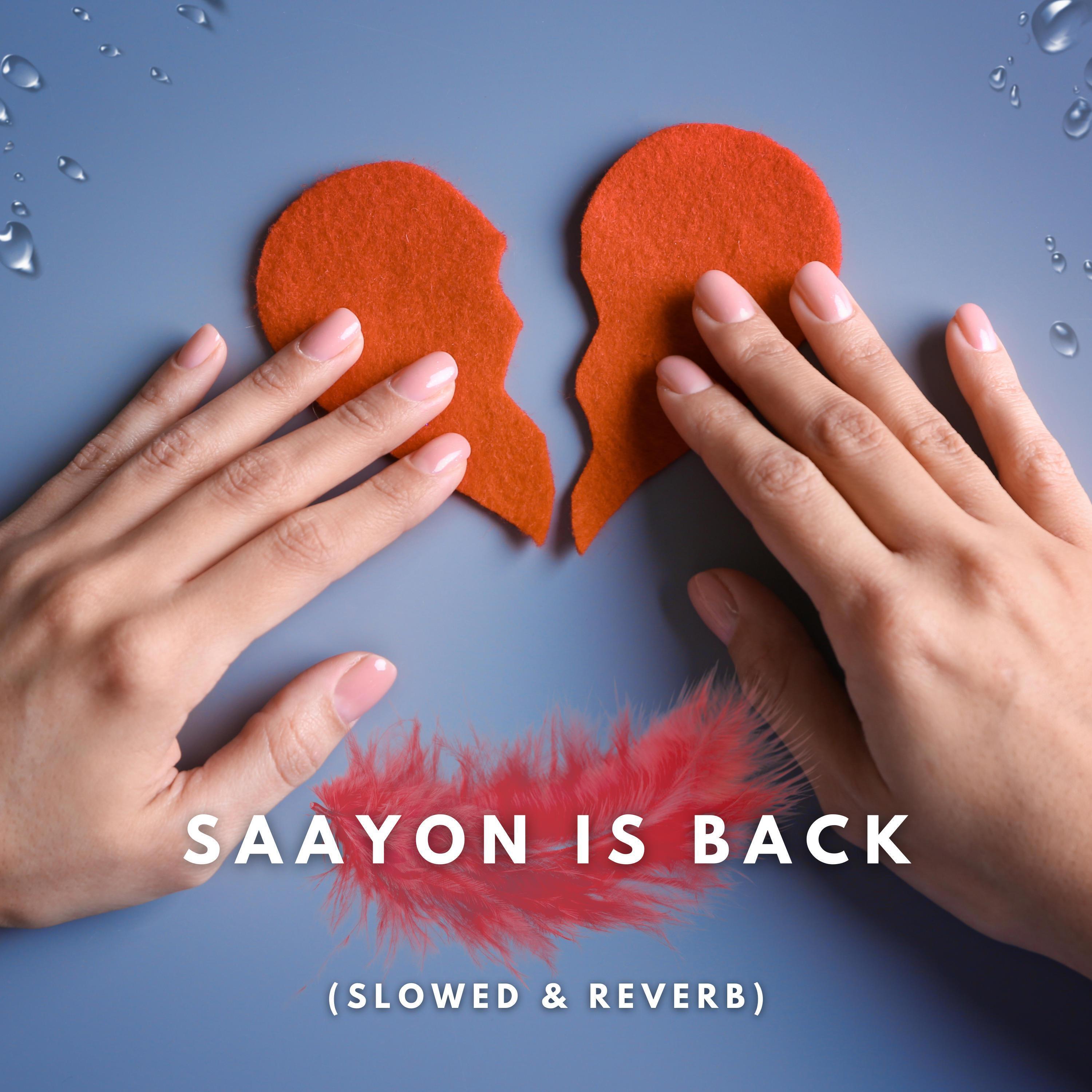 Релиз Saayon Is Back (Slowed & Reverb)