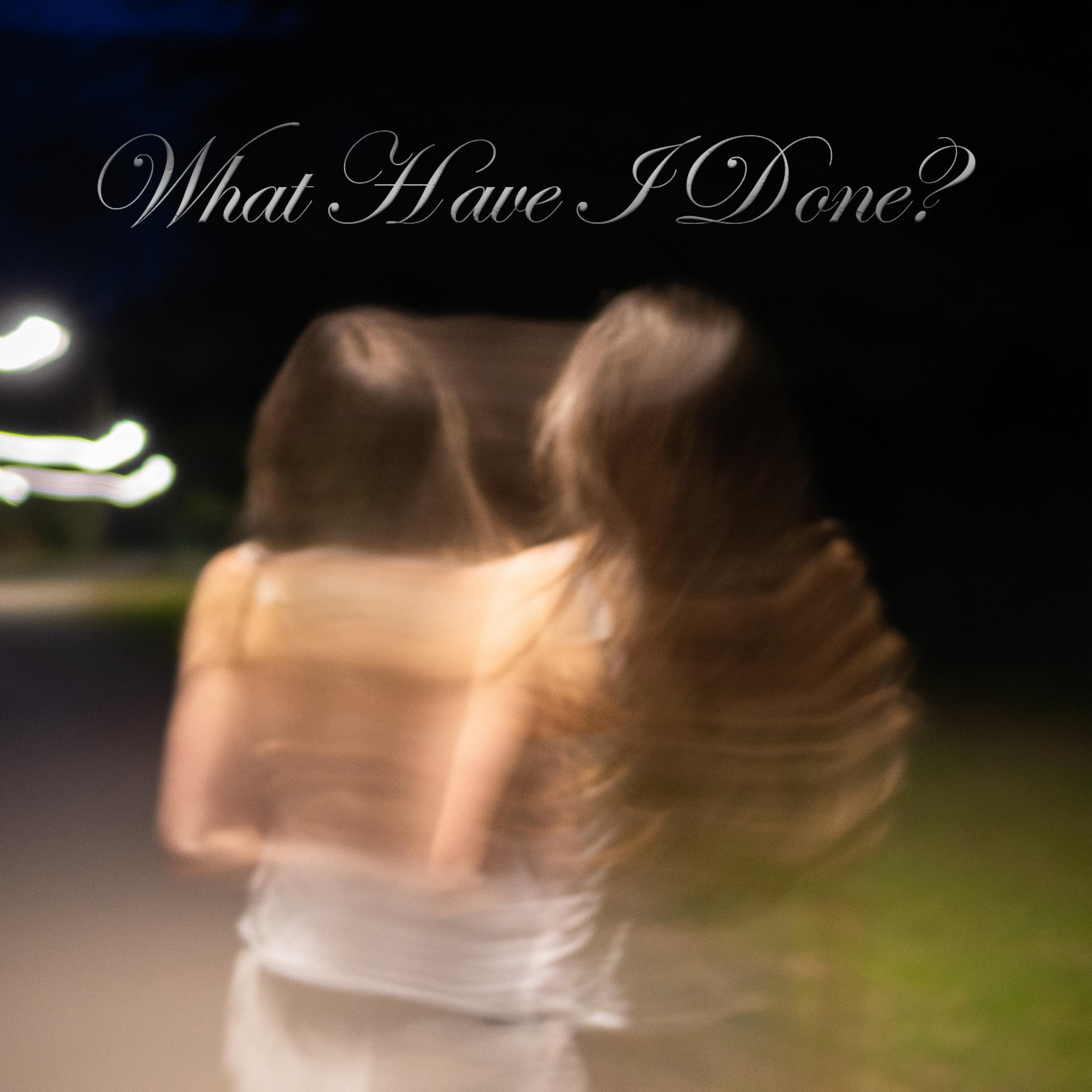 Релиз What Have I Done?