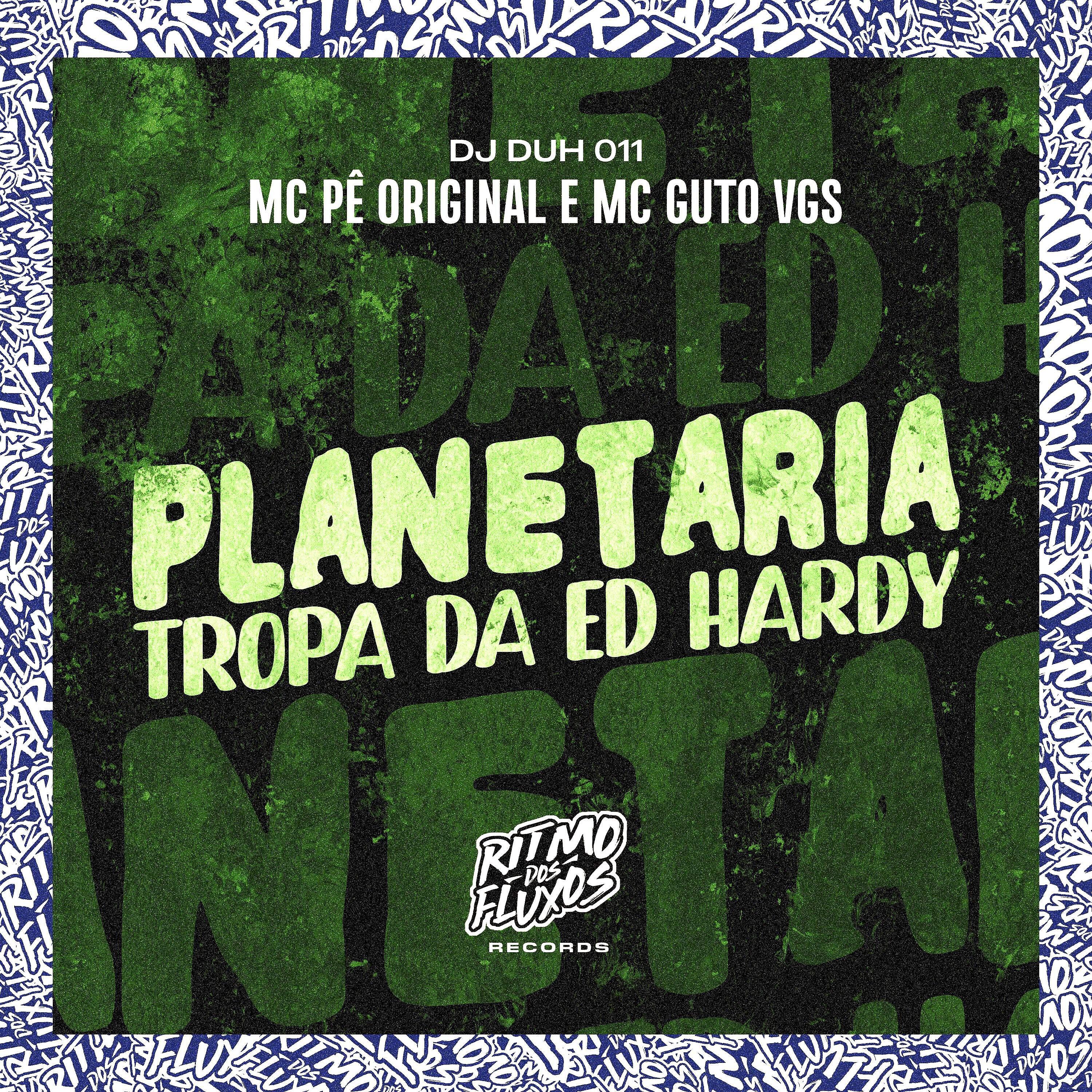 Релиз Planetaria (Tropa da Ed. Hardy)