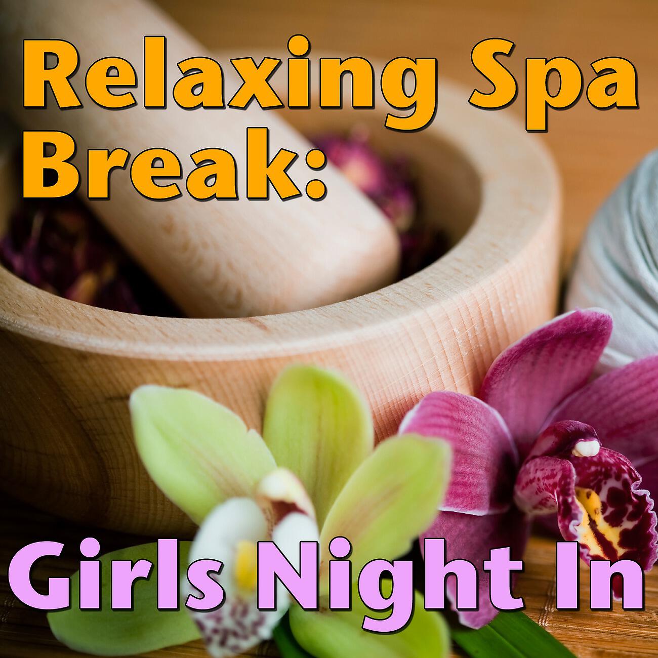 Релиз Relaxing Spa Break: Girls Night In, Vol.1