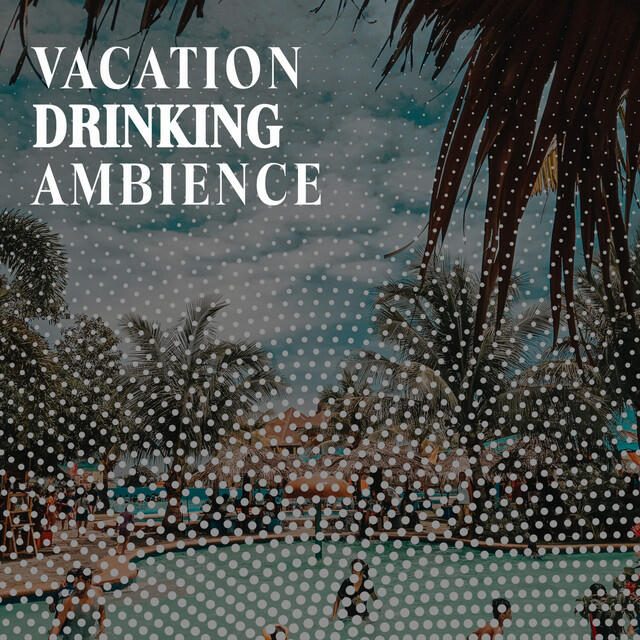 Релиз Vacation Drinking Ambience