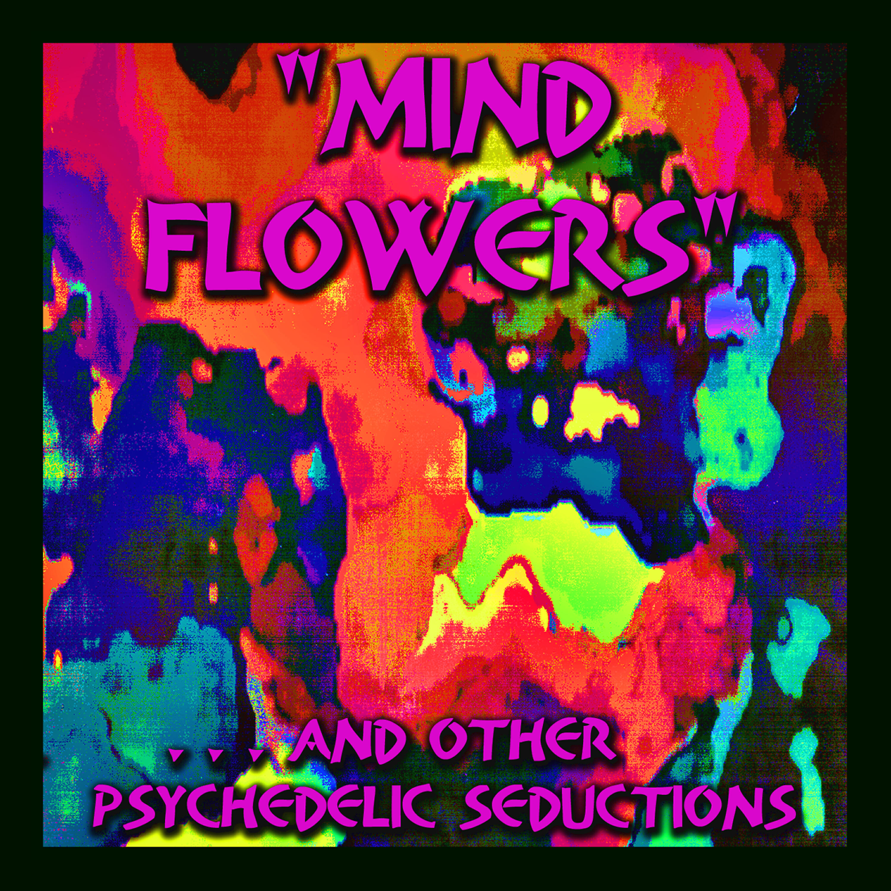 Релиз "Mind Flowers" - And Other Psychedelic Seductions