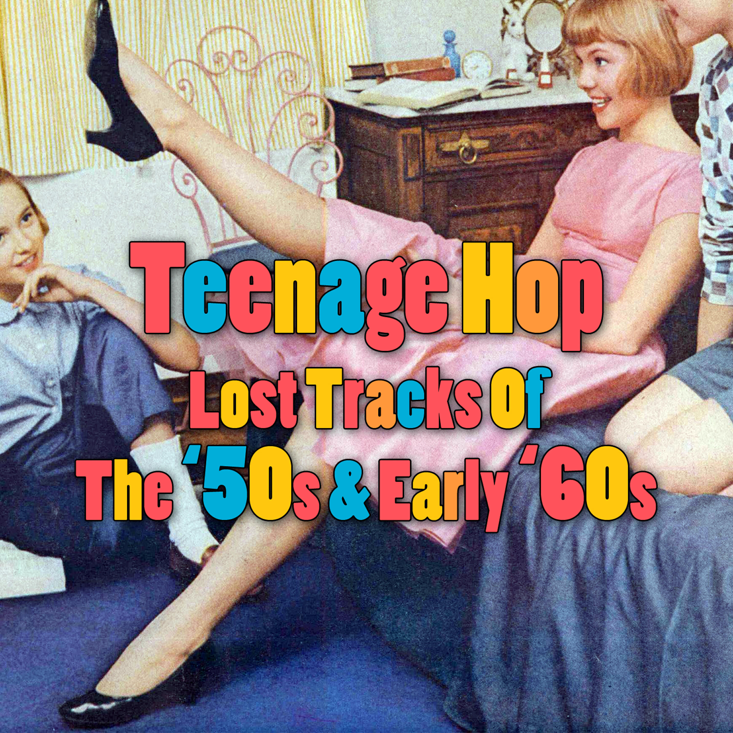 Релиз Teenage Hop - Lost Tracks Of The '50s & Early '60s