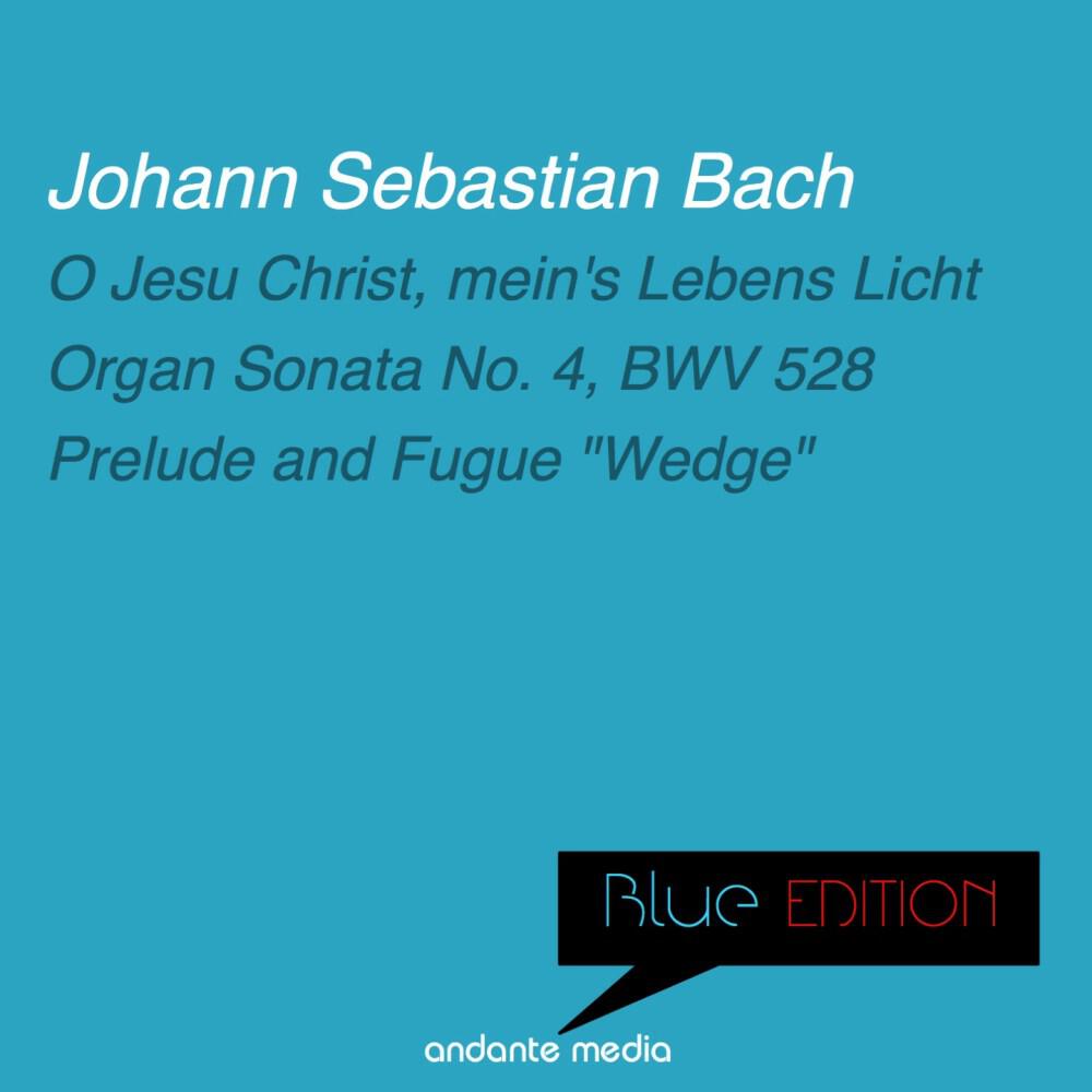 Релиз Blue Edition - Bach: O Jesu Christ, mein's Lebens Licht, BWV 118 & Prelude and Fugue "Wedge"