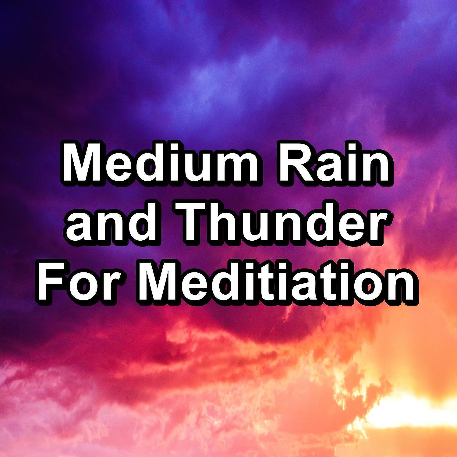 Релиз Medium Rain and Thunder For Meditiation