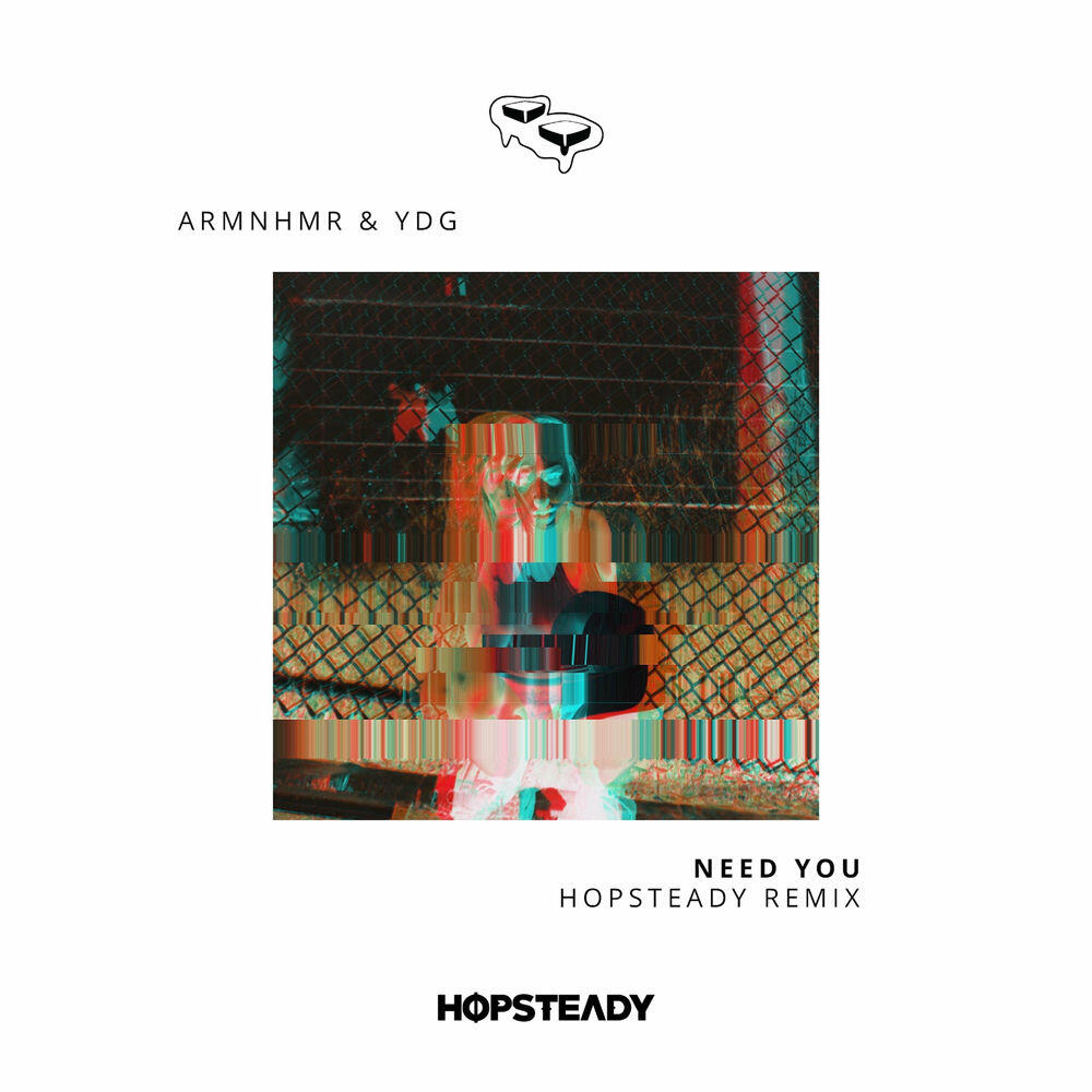 Релиз Need You (Hopsteady Remix)