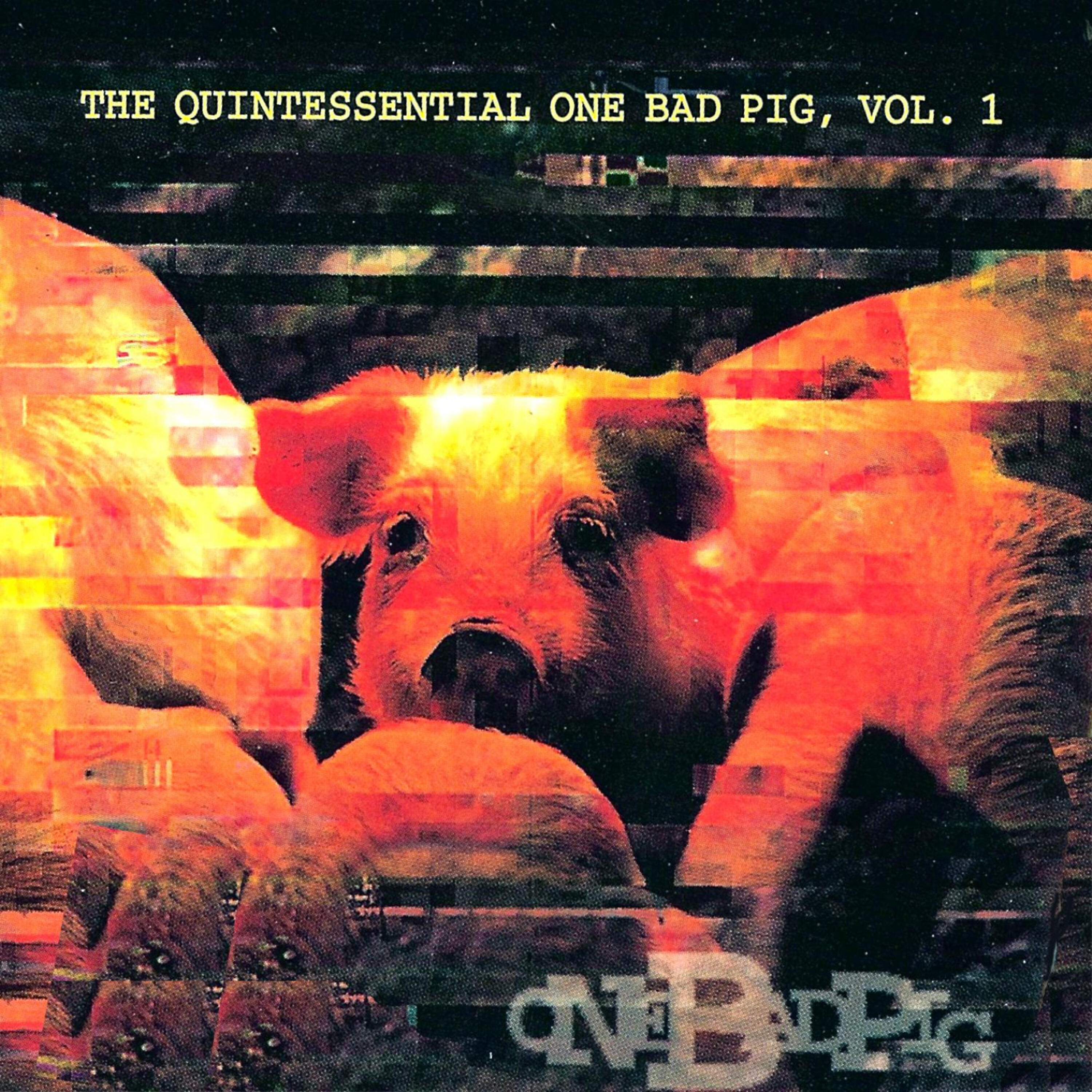 Релиз The Quintessential One Bad Pig, Vol. 1