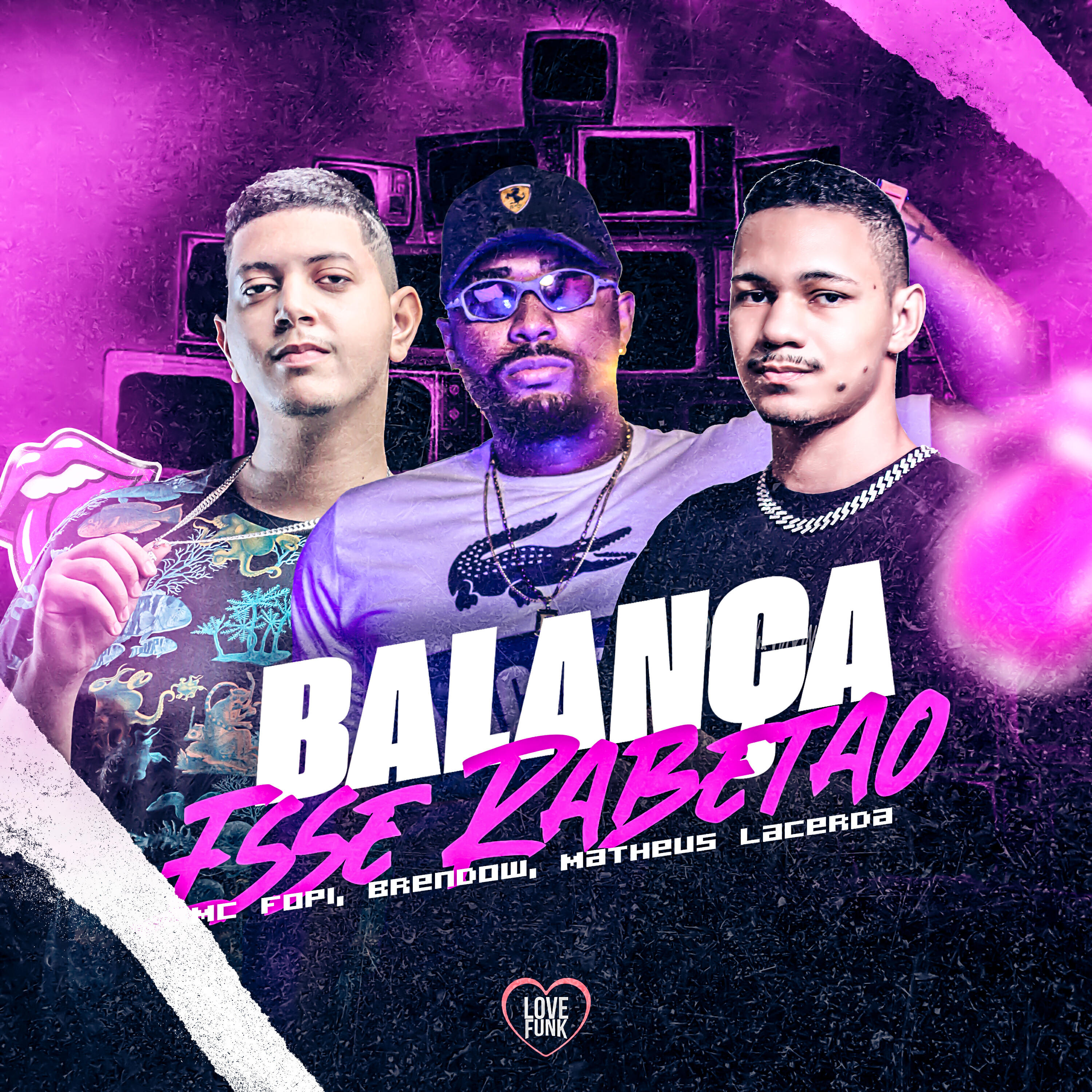 Скачать песню Mc Fopi, Matheus Lacerda, Brendow, Love Funk - Balança Esse Rabetão бесплатно в MP3 для Android и iOS