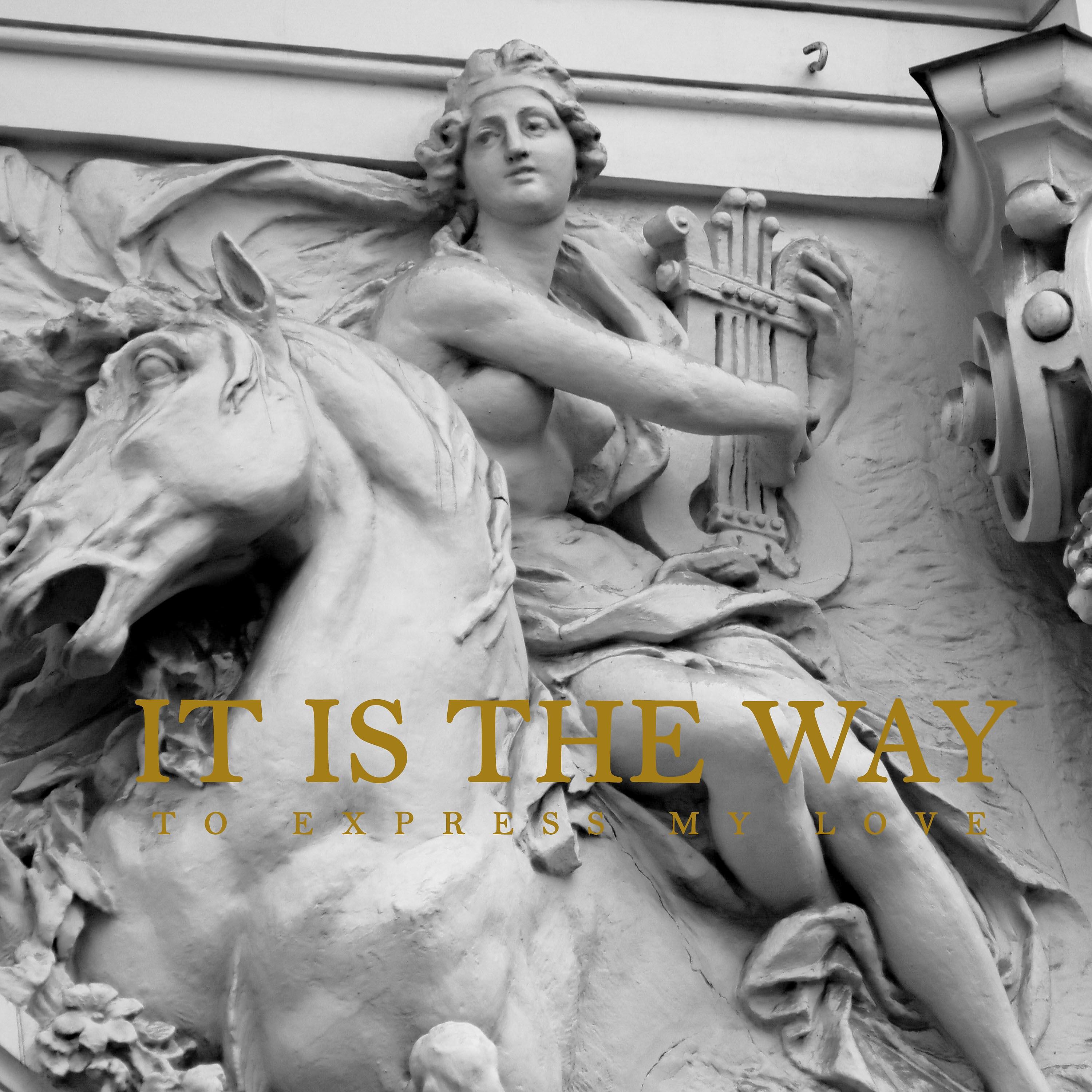 Релиз It Is The Way To Express My Love