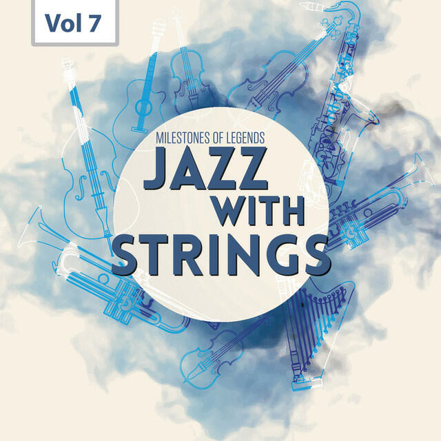 Релиз Milestones of Legends - Jazz With Strings, Vol. 7